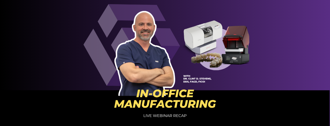 in-office manufacturing dentistry webinar dr. clint stevens